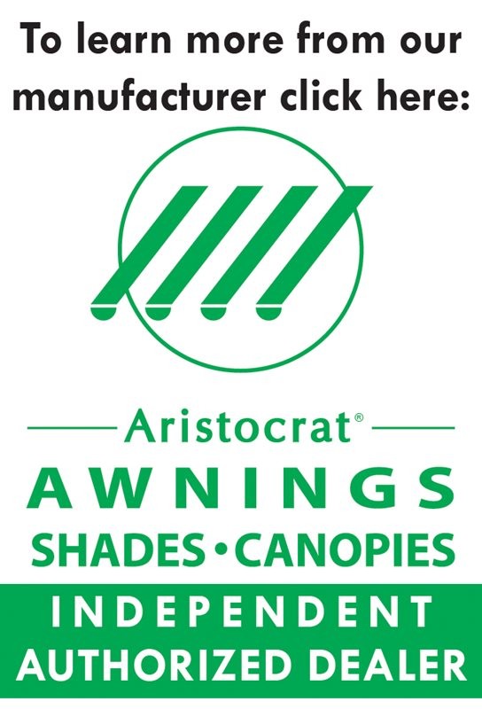 Authorized dealer of Aristocrat Awnings, Shades, and Canopies for homes and businesses